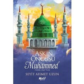 Aşkın Öncüsü - Seyit Ahmet Uzun