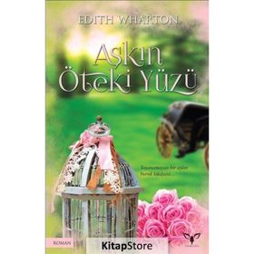 AŞKIN ÖTEKİ YÜZÜ - EDITH WHARTON