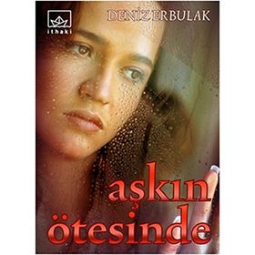 AŞKIN ÖTESİNDE - DENIZ ERBULAK