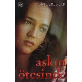 AŞKIN ÖTESİNDE - DENIZ ERBULAK