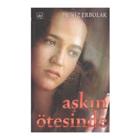 AŞKIN ÖTESİNDE - DENIZ ERBULAK