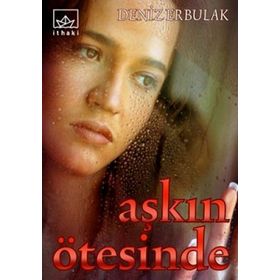 AŞKIN ÖTESİNDE - DENIZ ERBULAK