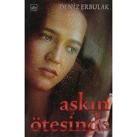 AŞKIN ÖTESİNDE - DENIZ ERBULAK