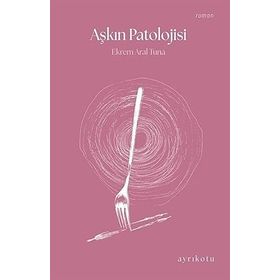 Aşkın Patolojisi Ekrem Aral Tuna