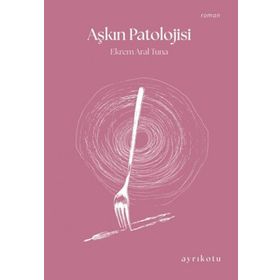 Aşkın Patolojisi Ekrem Aral Tuna