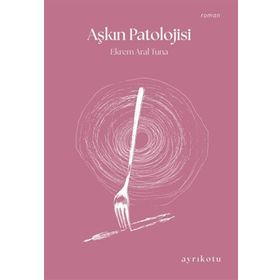 Aşkın Patolojisi Ekrem Aral Tuna