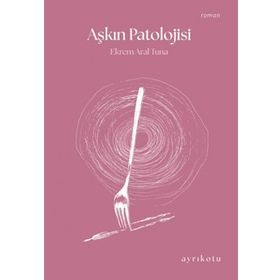 Aşkın Patolojisi Ekrem Aral Tuna