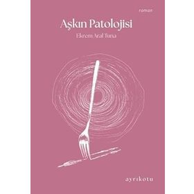 Aşkın Patolojisi Ekrem Aral Tuna