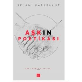 Aşkın Poetikası - Selami Karabulut