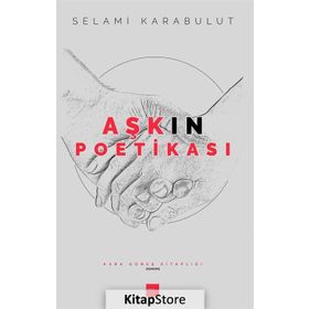 Aşkın Poetikası - Selami Karabulut