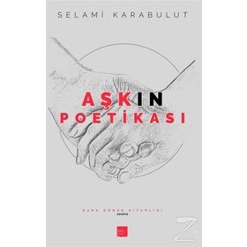 Aşkın Poetikası - Selami Karabulut