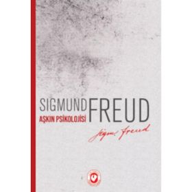 Aşkın Psikolojisi - Sigmund Freud