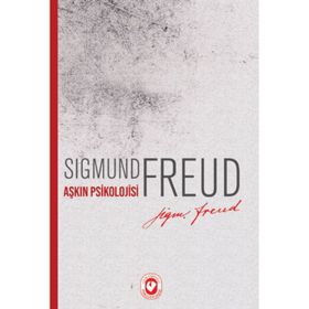 Aşkın Psikolojisi - Sigmund Freud
