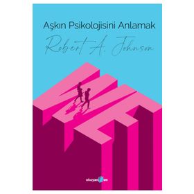 Aşkın Psikolojisini Anlamak - Robert A. Johnson