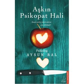 Aşkın Psikopat Hali - psikolog aysun bal
