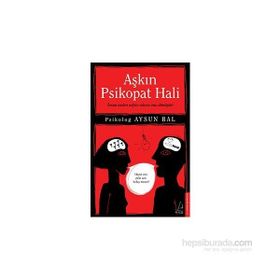 Aşkın Psikopat Hali - psikolog aysun bal