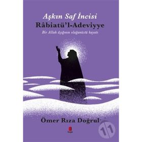 Aşkın Saf İncisi Rabiatü`l-Adeviyye - Ömer Rıza Doğrul