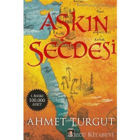 AŞKIN SECDESI KERBELÂ ÜÇLEMESININ SON ROMANI - AHMET TURGUT