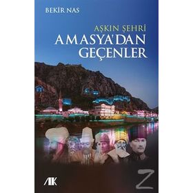 Aşkın Şehri Amasyadan Geçenler - Bekir Nas