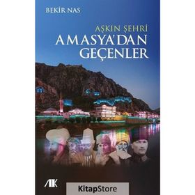 Aşkın Şehri Amasyadan Geçenler - Bekir Nas