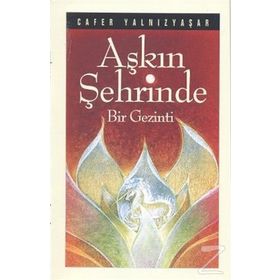 AŞKIN ŞEHRİNDE BIR GEZINTI - CAFER YALNIZYAŞAR