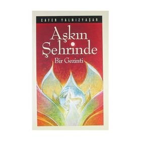 AŞKIN ŞEHRİNDE BIR GEZINTI - CAFER YALNIZYAŞAR