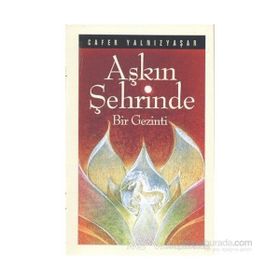 AŞKIN ŞEHRİNDE BIR GEZINTI - CAFER YALNIZYAŞAR