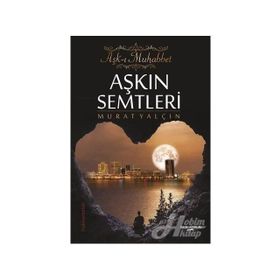 Aşkın Semtleri - Aşk-ı Muhabbet - Murat Yalçın