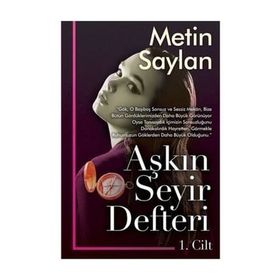 Aşkın Seyir Defteri 1.Cilt -Metin Saylan
