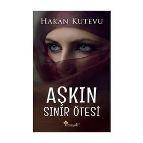Aşkın Sınır Ötesi - Hakan Kutevu