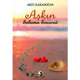 Aşkın Soluma Emanet - Arzu Karadoğan