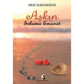 Aşkın Soluma Emanet - Arzu Karadoğan