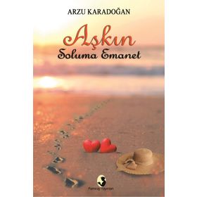 Aşkın Soluma Emanet - Arzu Karadoğan