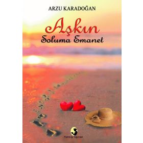 Aşkın Soluma Emanet - Arzu Karadoğan
