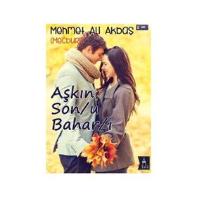 Aşkın Son-u Bahar-ı - Mehmet Ali Akbaş