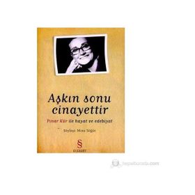 AŞKIN SONU CINAYETTIR PINAR KÜR İLE HAYAT VE EDEBIYAT - MINE SÖĞÜT