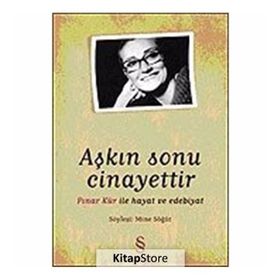 AŞKIN SONU CINAYETTIR PINAR KÜR İLE HAYAT VE EDEBIYAT - MINE SÖĞÜT