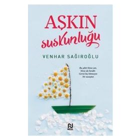 Aşkın Suskunluğu - Venhar Sağıroğlu