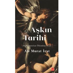 Aşkın Tarihi - Ali Murat İrat - Kırmızı Kedi Yayınevi