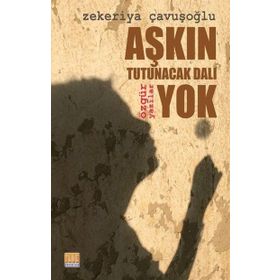 Aşkın Tutunacak Dalı Yok - Zekeriya Çavuşoğlu