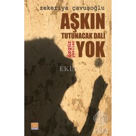 Aşkın Tutunacak Dalı Yok - Zekeriya Çavuşoğlu