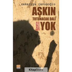Aşkın Tutunacak Dalı Yok - Zekeriya Çavuşoğlu