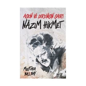 Aşkın ve Direnişin Şairi Nazım Hikmet - Mustafa Balbay