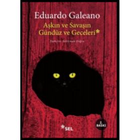 Aşkın ve Savaşın Gündüz ve Geceleri - Eduardo Galeano