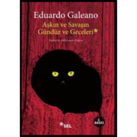 Aşkın ve Savaşın Gündüz ve Geceleri - Eduardo Galeano