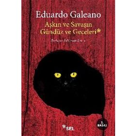 Aşkın ve Savaşın Gündüz ve Geceleri - Eduardo Galeano