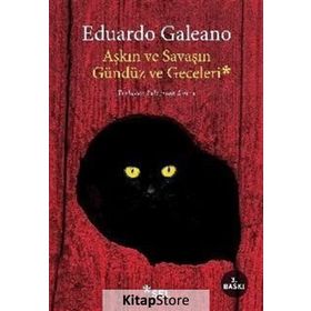 Aşkın ve Savaşın Gündüz ve Geceleri - Eduardo Galeano