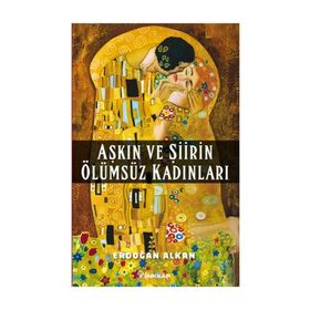 Aşkın ve Şiirin Ölümsüz Kadınları - Erdoğan Alkan