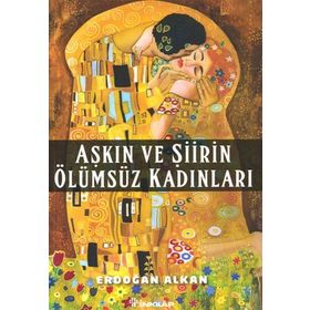 Aşkın ve Şiirin Ölümsüz Kadınları - Erdoğan Alkan