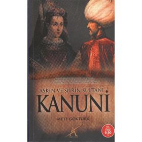 AŞKIN VE ŞİİRİN SULTANI KANUNI (CEP BOY) - METE GÖKTÜRK